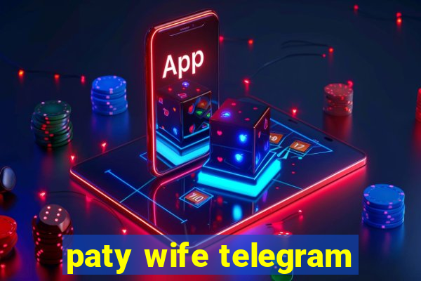 paty wife telegram